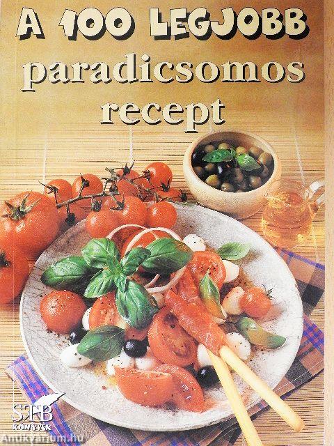 A 100 legjobb paradicsomos recept