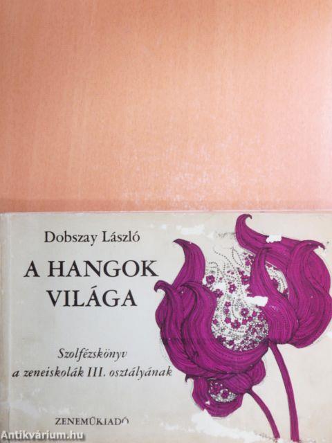 A hangok világa III.