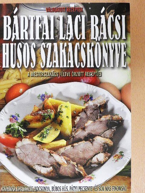 Bártfai Laci bácsi húsos szakácskönyve