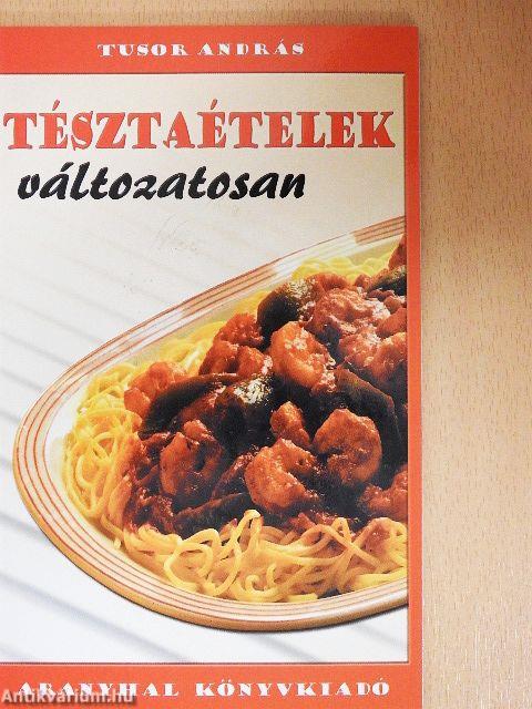 Tésztaételek változatosan