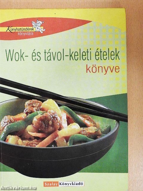 Wok- és távol-keleti ételek könyve