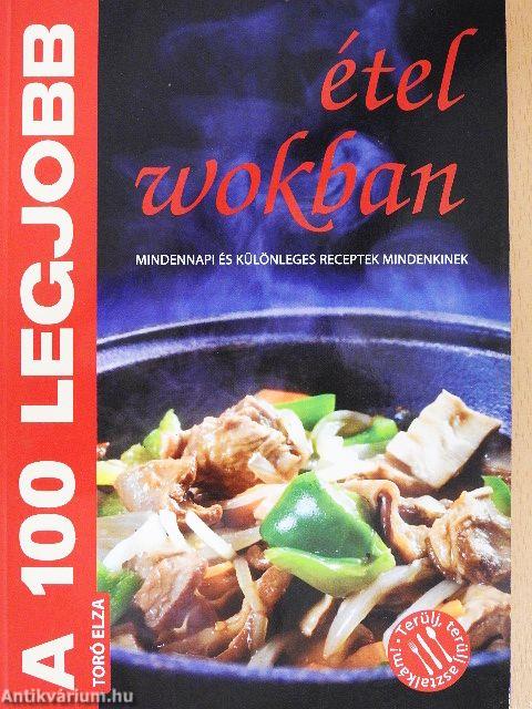 A 100 legjobb étel wokban