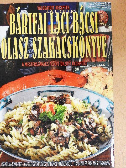 Bártfai Laci bácsi olasz szakácskönyve