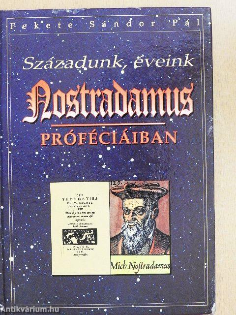 Századunk, éveink Nostradamus próféciáiban