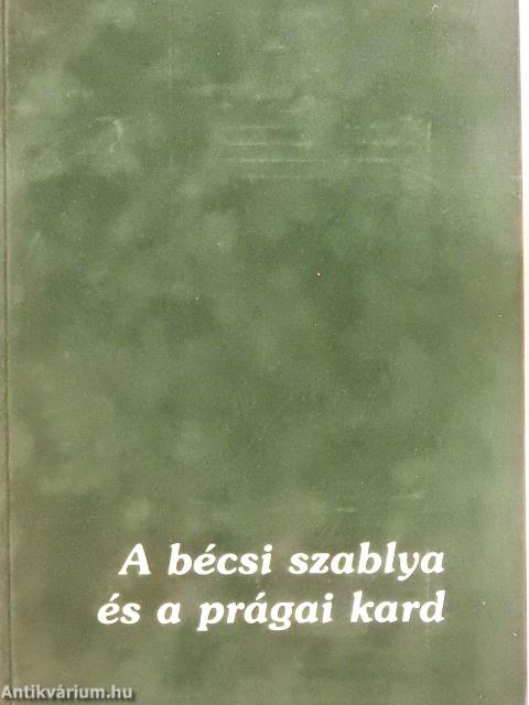 A bécsi szablya és a prágai kard (dedikált példány)