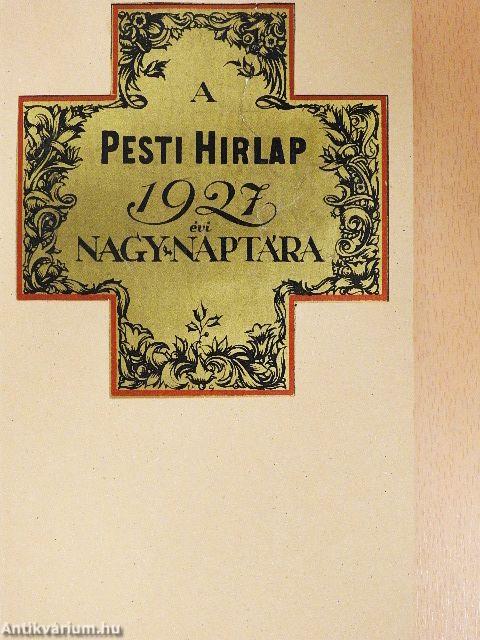 A Pesti Hirlap Nagy Naptára az 1927. közönséges évre