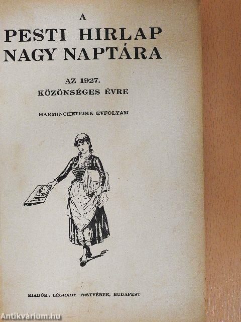 A Pesti Hirlap Nagy Naptára az 1927. közönséges évre