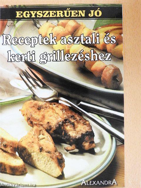 Receptek asztali és kerti grillezéshez