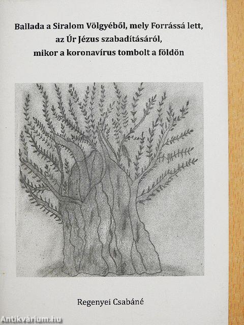 Ballada a Siralom Völgyéből, mely Forrássá lett, az Úr Jézus szabadításáról, mikor a koronavírus tombolt a földön