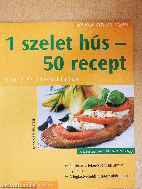 1 szelet hús - 50 recept