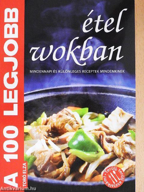 A 100 legjobb étel wokban