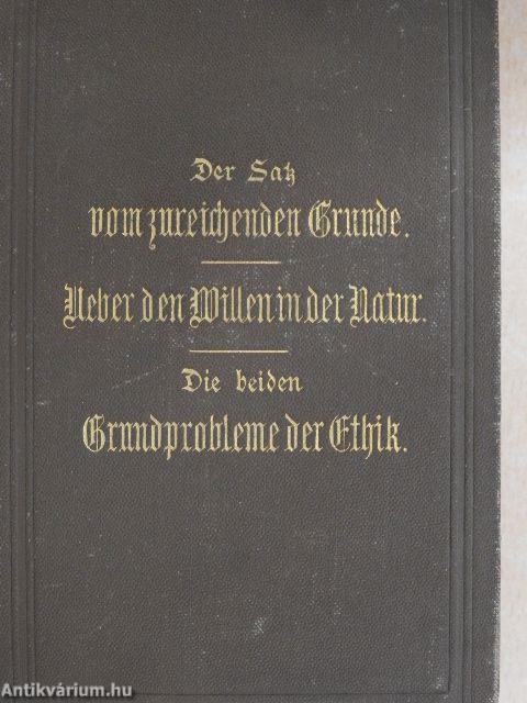 Ueber den Satz vom Grunde/Ueber den Willen in der Natur/Die Grundprobleme der Ethik (gótbetűs)