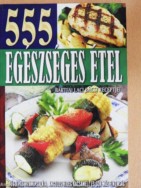 555 egészséges étel