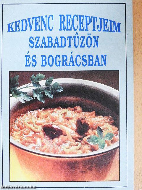 Kedvenc receptjeim szabadtűzön és bográcsban