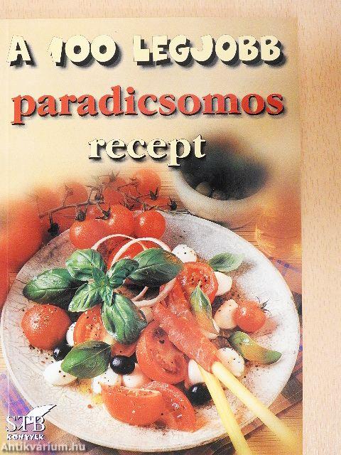 A 100 legjobb paradicsomos recept