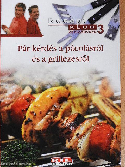 Pár kérdés a pácolásról és a grillezésről