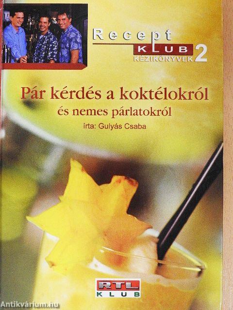 Pár kérdés a koktélokról és nemes párlatokról