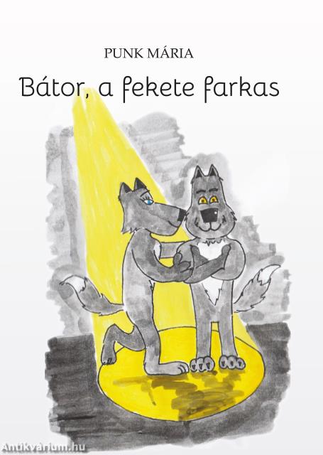 Bátor, a fekte farkas