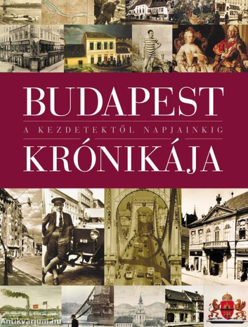 BUDAPEST KRÓNIKÁJA - A KEZDETEKTŐL NAPJAINKIG