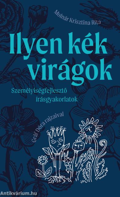 Ilyen kék virágok - személyiségfejlesztő írásgyakorlatok