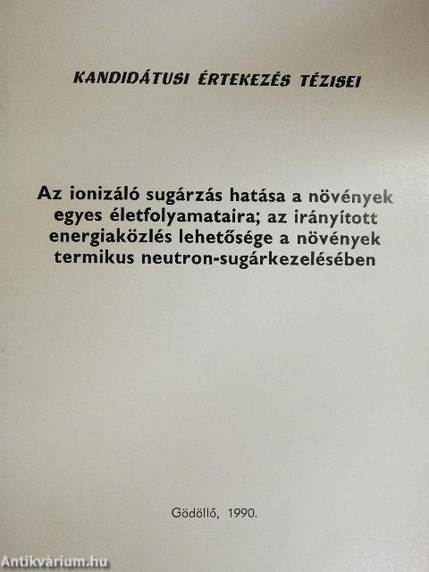 Az ionizáló sugárzás hatása a növények egyes életfolyamataira; az irányított energiaközlés lehetősége a növények termikus neutron-sugárkezelésében