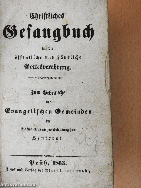 Christliches Gesangbuch für die öffentliche und häusliche Gottesverehrung (gótbetűs)