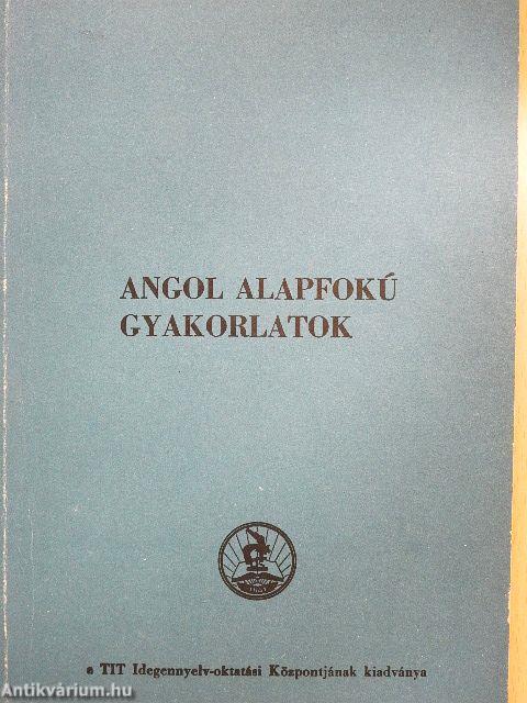 Angol alapfokú gyakorlatok