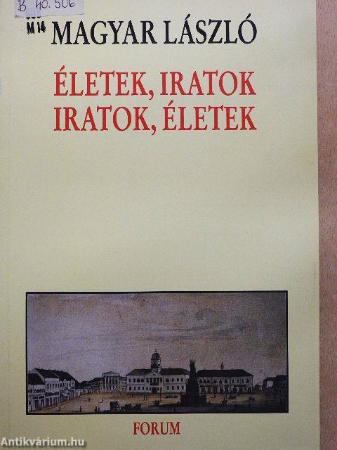 Életek, iratok, iratok, életek