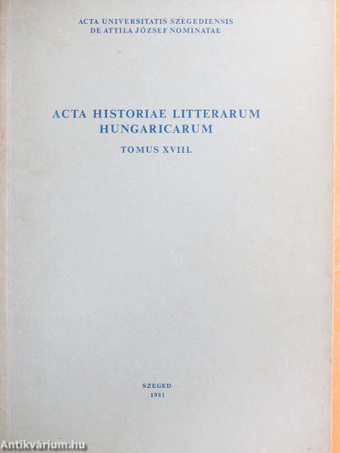 Acta Historiae Litterarum Hungaricarum Tomus XVIII.