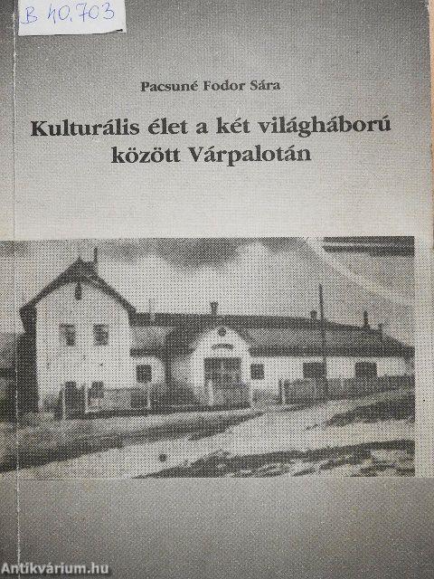 Kulturális élet a két világháború között Várpalotán