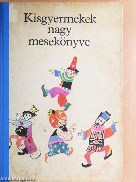 Kisgyermekek nagy mesekönyve