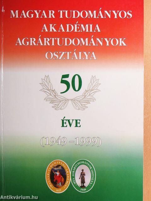 Magyar Tudományos Akadémia Agrártudományok Osztálya 50 éve