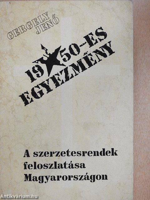 Az 1950-es egyezmény és a szerzetesrendek felszámolása Magyarországon