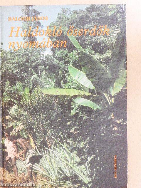 Haldokló őserdők nyomában