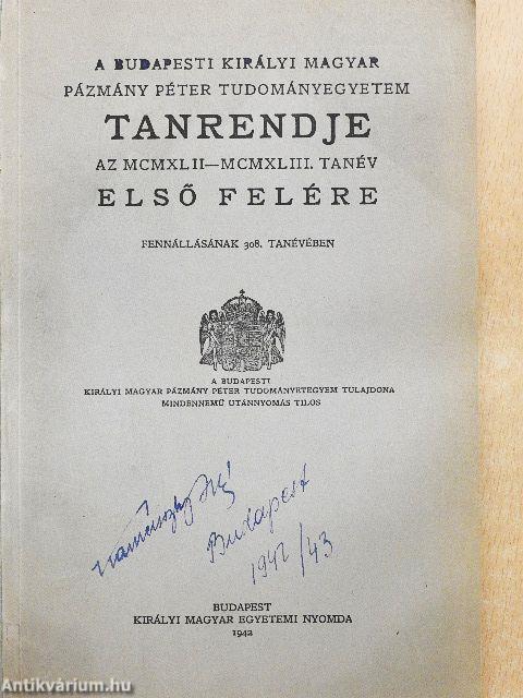 A Budapesti Királyi Magyar Pázmány Péter Tudományegyetem tanrendje az MCMXLII-MCMXLIII. tanév első felére