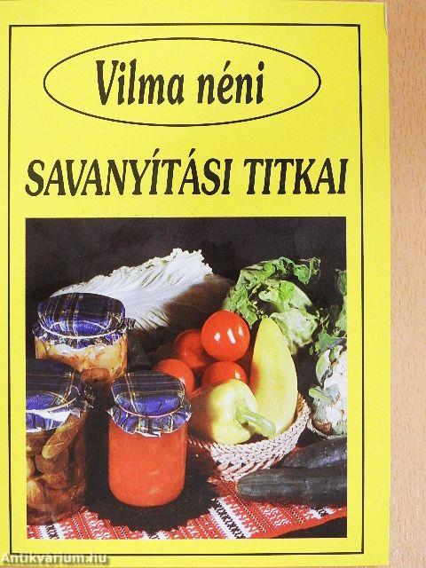 Vilma néni savanyítási titkai