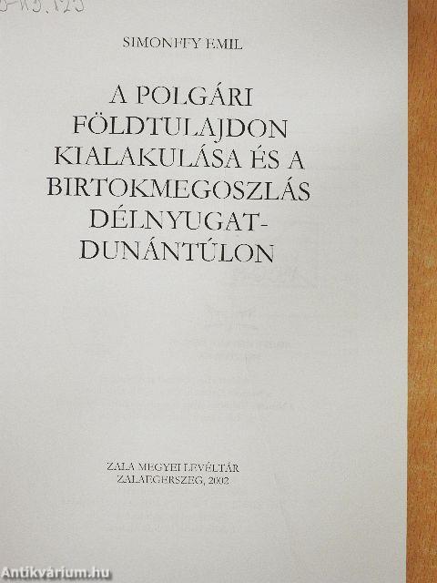 A polgári földtulajdon kialakulása és a birtokmegoszlás Délnyugat-Dunántúlon