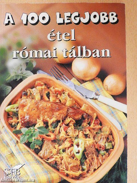 A 100 legjobb étel római tálban