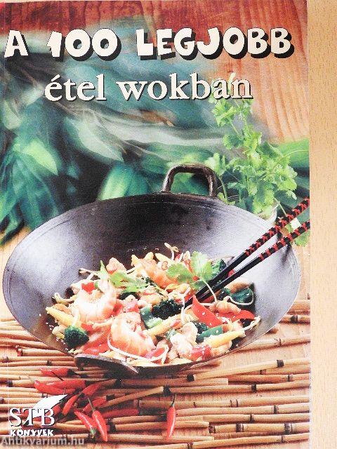 A 100 legjobb étel wokban