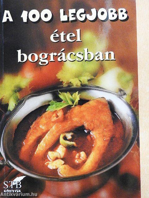 A 100 legjobb étel bográcsban