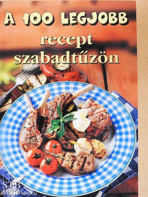 A 100 legjobb recept szabadtűzön