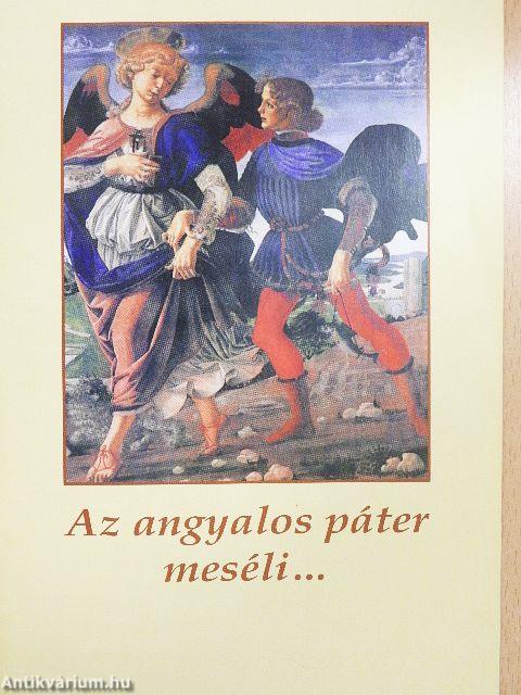 Az angyalos páter meséli...
