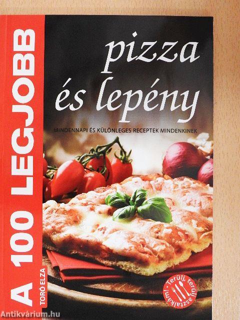 A 100 legjobb pizza és lepény