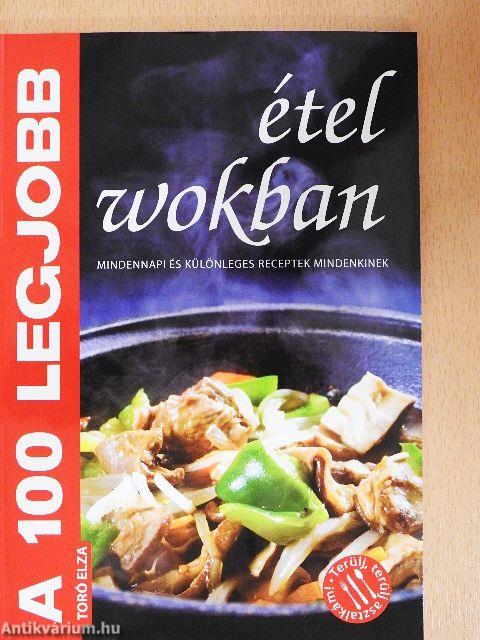 A 100 legjobb étel wokban