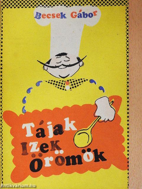 Tájak, izek, örömök