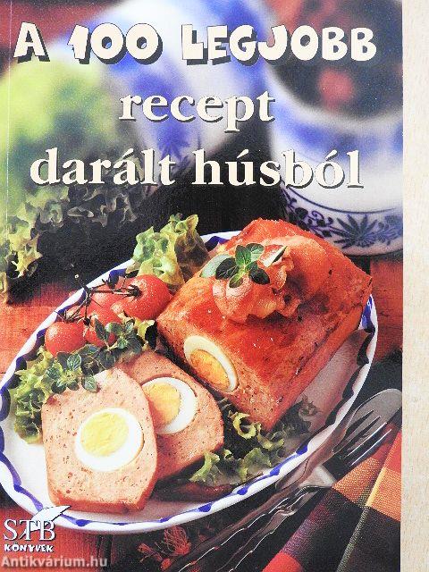 A 100 legjobb recept darált húsból