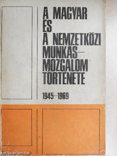 A magyar és a nemzetközi munkásmozgalom története 1945-1969