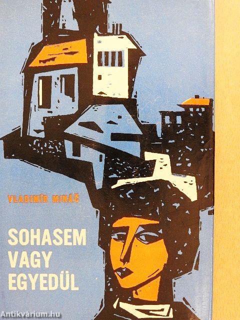 Sohasem vagy egyedül