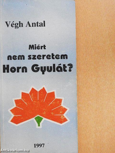 Miért nem szeretem Horn Gyulát?