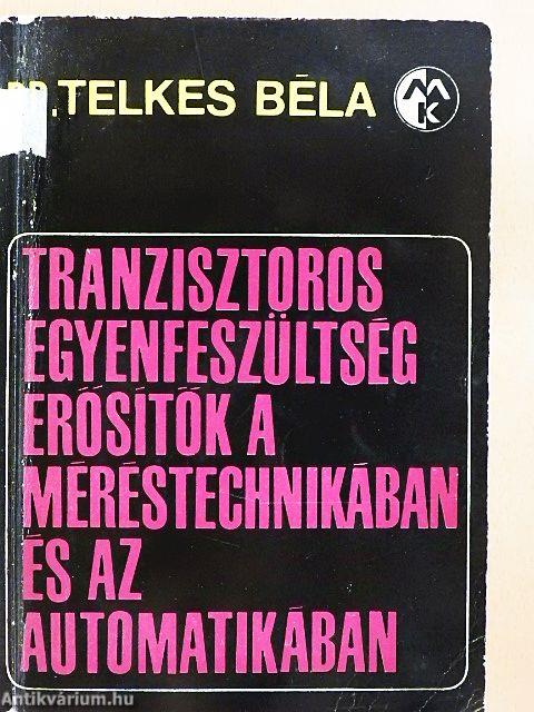 Tranzisztoros egyenfeszültség-erősítők a méréstechnikában és az automatikában